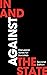 In and Against the State by London Edinburgh Weekend Re...