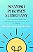 Spanish Phrases Made Easy: Learn 100 Simple Spanish Phrases With Confidence In Just 2 Weeks