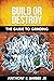 Build or Destroy: The Guide...