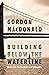 Building below the Waterline: Shoring Up the Foundations of Leadership