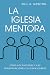 La iglesia mentora: Cómo lo...