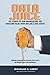 Data Juice: 101 Stories of How Organizations Are Squeezing Value from Available Data Assets