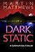 Dark Static: A Novel