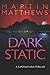 Dark Static by Martin Matthews
