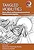 Tangled Mobilities: Places, Affects, and Personhood across Social Spheres in Asian Migration (Worlds in Motion Book 12)