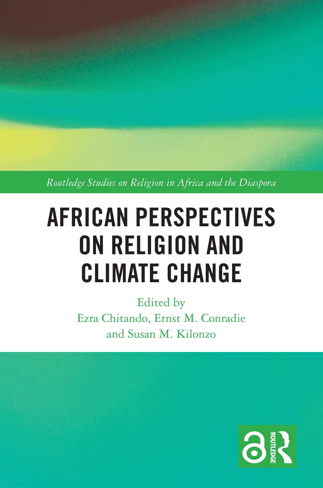African Perspectives on Religion and Climate Change (Routledge Studies on Religion in Africa and the Diaspora)