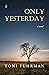 Only Yesterday: A novel