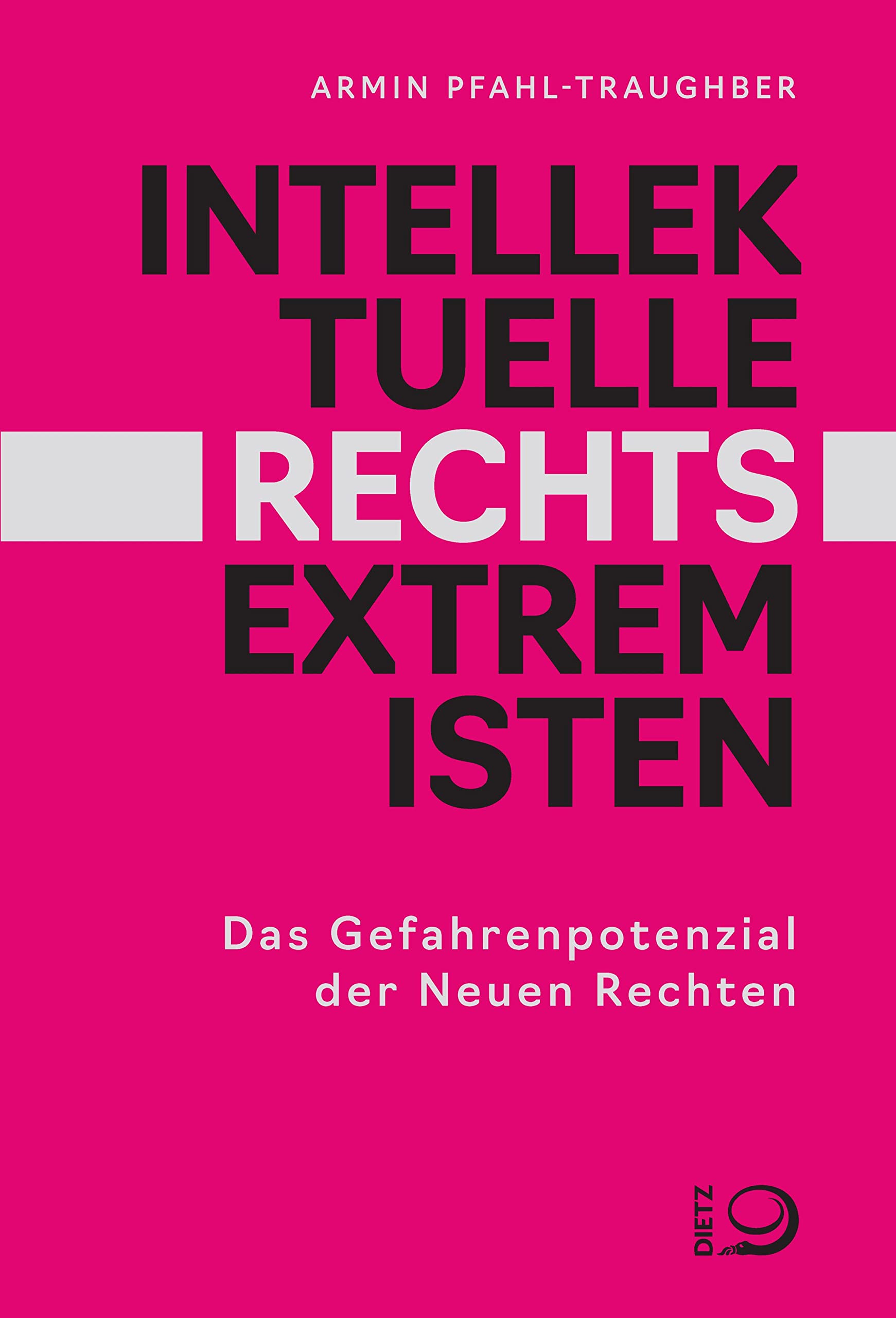 Intellektuelle Rechtsextremisten: Das Gefahrenpotenzial der Neuen Rechten (German Edition)