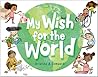 My Wish for the World by Kristine A Lombardi