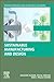 Sustainable Manufacturing and Design (Woodhead Publishing Reviews: Mechanical Engineering Series)