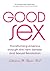 Good Sex: Transforming Amer...