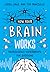 How Your Brain Works: Neuroscience Experiments for Everyone