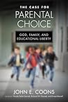 The Case for Parental Choice by John E. Coons