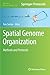 Spatial Genome Organization: Methods and Protocols (Methods in Molecular Biology, 2532)