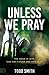 Unless We Pray: The Hour is...