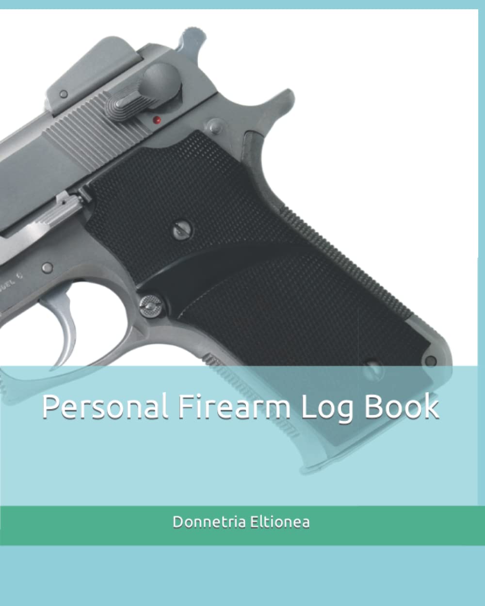 Personal Firearm Log Book (Log Book Series)
