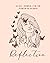 Reflection: 90 Day Journal for the Powerful Woman