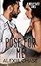 Pose for Me (Sinfully Sweet #11)