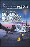 Evidence Uncovered (Love Inspired Cold Case Collection) Evidence Uncovered (Love Inspired Cold Case Collection)