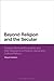 Beyond Religion and the Sec...