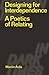 Designing for Interdependence: A Poetics of Relating (Designing in Dark Times)