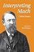 Interpreting Mach: Critical Essays