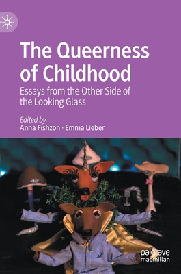 The Queerness of Childhood: Essays from the Other Side of the Looking Glass (Hardcover)
