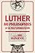 Luther and Philosophies of ...
