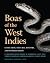 Boas of the West Indies: Evolution, Natural History, and Conservation