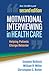 Motivational Interviewing in Health Care: Helping Patients Change Behavior (Applications of Motivational Interviewing Series)