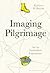 Imaging Pilgrimage: Art as Embodied Experience