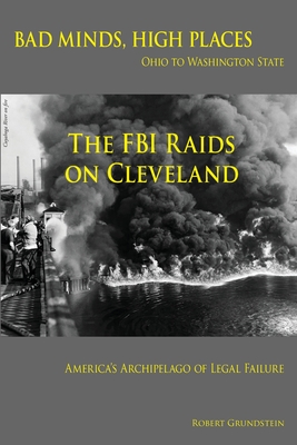 Bad Minds / High Places: Cleveland Ohio to Washington State America's Archipelago of Legal Failure