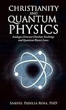 Christianity and Quantum Physics: Analogies Between Christian Teachings and Quantum Physics Laws