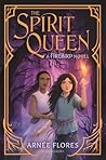The Spirit Queen by Arnée Flores The Spirit Queen by Arnée Flores