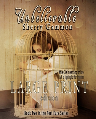 Unbelievable (LARGE PRINT EDITION) Contemporary Romantic Fiction (Port Fare)