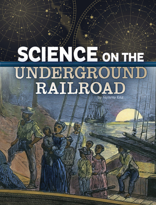 Science on the Underground Railroad (Science of History)