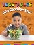 Vegetables Are Good for You!
