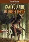 Can You Find the Jersey Devil?: A Monster Hunt (You Choose: Monster Hunter) Can You Find the Jersey Devil?: A Monster Hunt (You Choose: Monster Hunter)