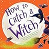 How to Catch a Witch: A Halloween Picture Book for Kids