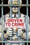 Driven to Crime: ...
