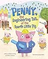 Penny, the Engineering Tail of the Fourth Pig by Kimberly Derting