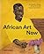 African Art Now: 50 Pioneers Defining African Art for the Twenty-First Century