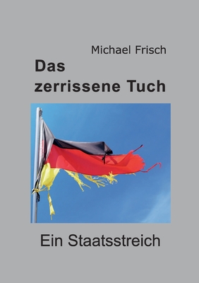 Das zerrissene Tuch: Ein Staatsstreich
