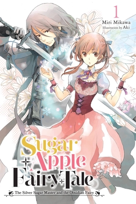 Sugar Apple Fairy Tale (Light Novel), Vol. 1 : The Silver Sugar Master and the Obsidian Fairy (Light Novel), Vol. 1: The Silver Sugar Master and the Obsidian Fairy, couverture