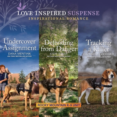 Undercover Assignment / Defending from Danger / Tracking a Killer (Rocky Mountain K-9 Unit, #4-6)