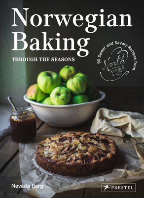 EBOOK Norwegian Baking Through the Seasons: 90 Sweet and Savoury Recipes from North Wild Kitchen
