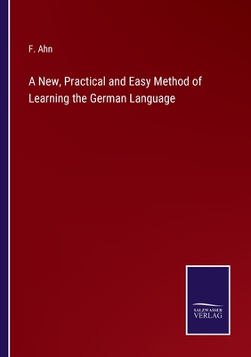 A New, Practical and Easy Method of Learning the German Language
