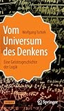 Vom Universum des Denkens: Eine Geistesgeschichte der Logik (German Edition)
