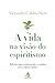 A vida na visão do espiritismo by Alexandre Caldini