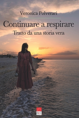 Continuare a respirare: Tratto da una storia vera (Italian Edition)